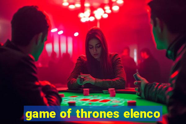 game of thrones elenco